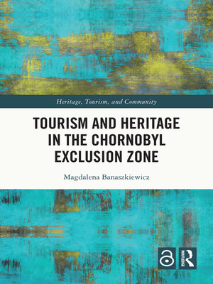 cover image of Tourism and Heritage in the Chornobyl Exclusion Zone